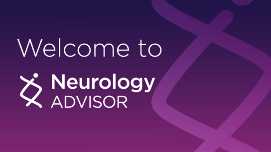 Welcome to Neurology Advisor